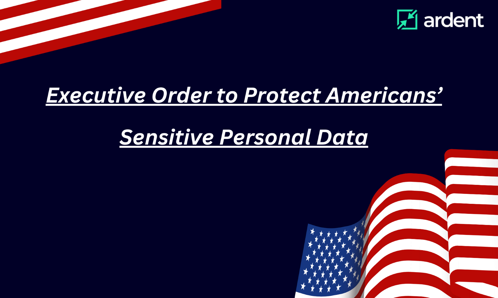Executive Order on Preventing Access to Americans’ Bulk Sensitive Personal Data and United States Government-Related Data by Countries of Concern