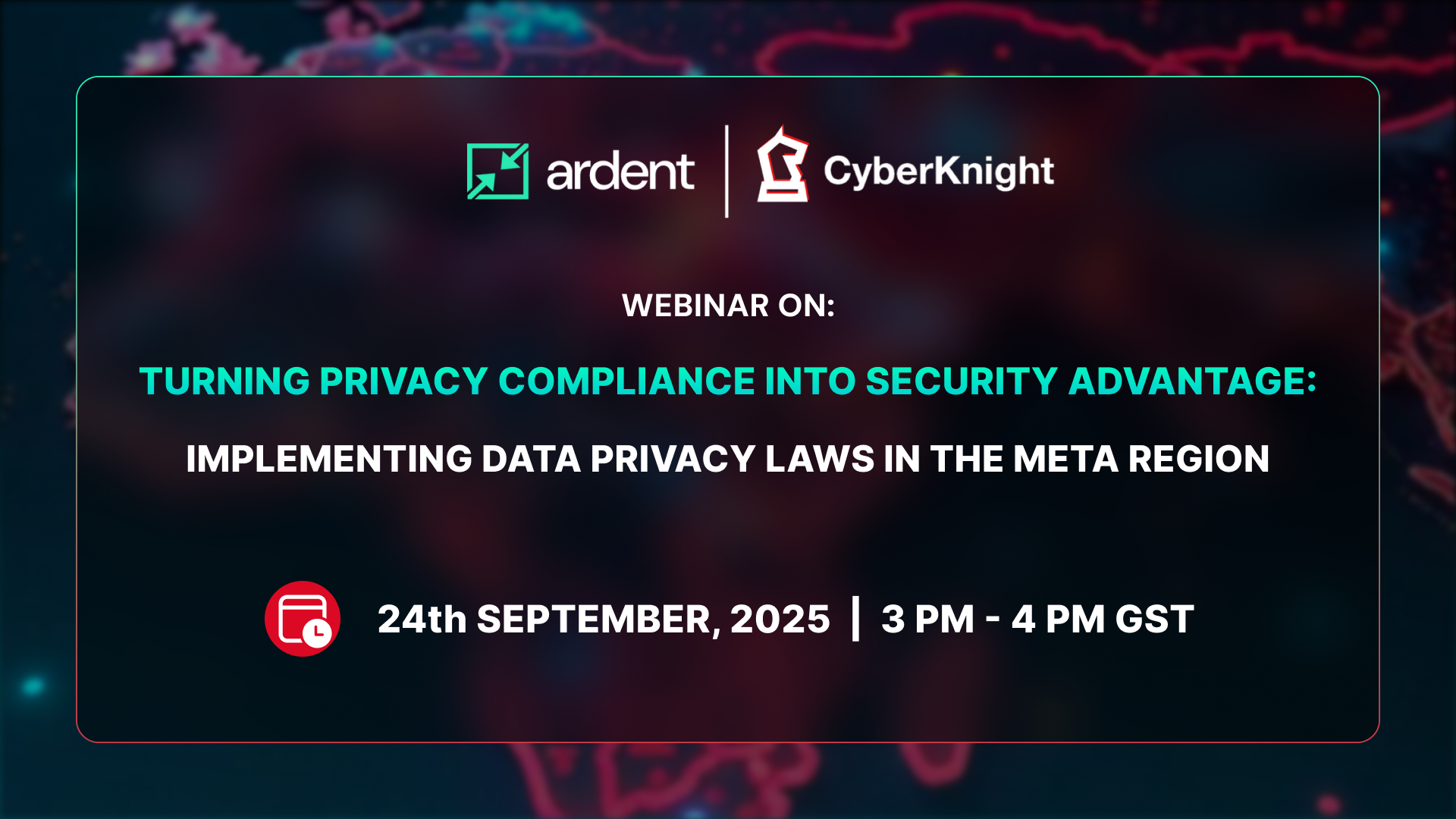 Webinar on Turning Privacy Compliance into Security Advantage: Implementing Data Privacy laws in META Region