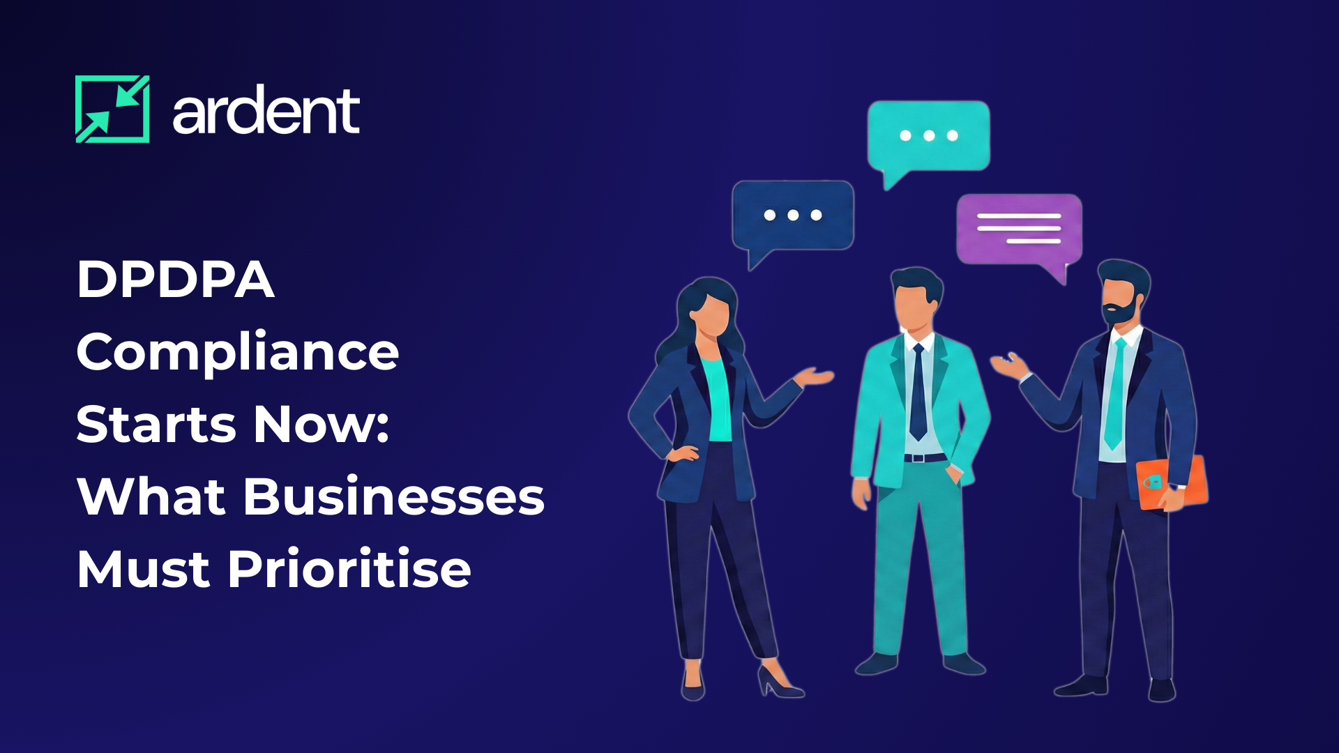 DPDPA Compliance Starts Now: What Businesses Must Prioritise